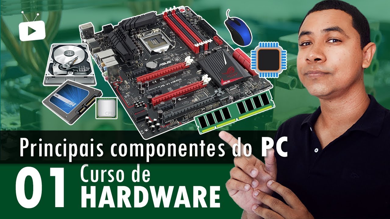 Curso de Hardware #01 – Principais Componentes de um PC